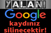 DOLANDIRICILIK! Google Kaydınız Silinecektir!